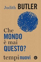 Che mondo è mai questo? - Judith Butler - 9788858153390
