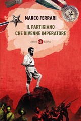 Il partigiano che divenne imperatore - Marco Ferrari - 9788858158265