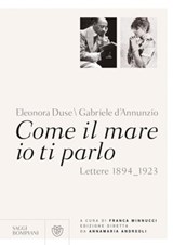 Come il mare io ti parlo - Eleonora Duse ; Gabriele D'Annunzio - 9788858766798