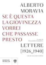 Se è questa la giovinezza vorrei che passasse presto - Alberto Moravia - 9788858771679