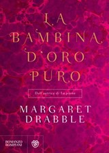 La bambina d'oro puro - Margaret Drabble - 9788858781159