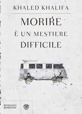 Morire è un mestiere difficile - Khaled Khalifa - 9788858782682