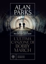 L'ultima canzone di Bobby March - Alan Parks - 9788858786871