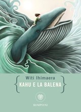 Kahu e la balena - Witi Ihimaera - 9788858786918