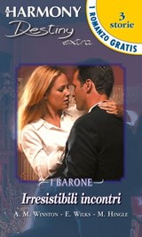 Irresistibili incontri - Anne Marie Winston ; Eileen Wilks ; Metsy Hingle - 9788858910184