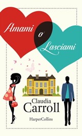 Amami o lasciami - Claudia Carroll - 9788858935583