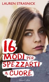 16 modi per spezzarti il cuore - Lauren Strasnick - 9788858977545