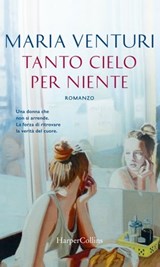 Tanto cielo per niente - Maria Venturi - 9788858983577