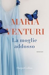 La moglie addosso - Maria Venturi - 9788858998410