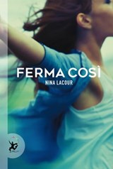Ferma così - Nina Lacour - 9788859232568