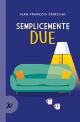 Semplicemente due - Jean Francois Sénéchal - 9788859282150