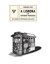 A Lisbona con Antonio Tabucchi - Lorenzo Pini - 9788860044679