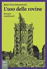 L'uso delle rovine - Jean-Yves Jouannais - 9788860103727