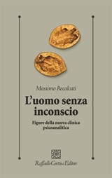 L'uomo senza inconscio - Massimo Recalcati - 9788860305169