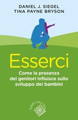 Esserci - Daniel J. Siegel ; Tina Payne Bryson - 9788860306098