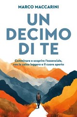 Un decimo di te - Marco Maccarini - 9788860411907