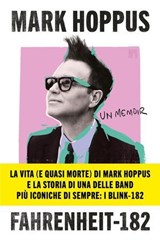 Fahrenheit-182. L’autobiografia del cantante, bassista e fondatore dei BLINK-182 - Mark Hoppus - 9788860411914