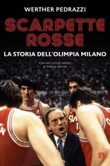 Scarpette rosse. La storia dell'Olimpia Milano - Werther Pedrazzi - 9788860412027