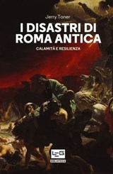 I disastri di Roma antica - Jerry Toner - 9788861025448