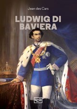 Ludwig di Baviera - Jean des Cars - 9788861029538