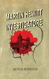 Martin Hewitt, Investigatore - Arthur Morrison - 9788861101777