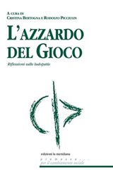 L'azzardo del gioco. Riflessioni sulle ludopatie - Cristina Bertogna ; Rodolfo Picciulin - 9788861534551