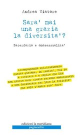 Sarà mai una grazia la diversità? - Andrea Viatore - 9788861537477