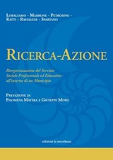 Ricerca-Azione - Maria Lobalsamo ; Angela Marrone ; Daniele Petrosino ; Flavia Ratti ; Umberto Ravallese ; Valentina Spartano - 9788861539747