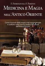 Medicina e magia nell'Antico Oriente - F. Fiorenzuola ; F. Parenti - 9788861764125