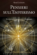 Pensieri sull'esoterismo - René Guénon - 9788861764187