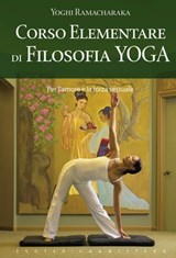 Corso elementare di filosofia yoga - Yoghi Ramacharaka - 9788861764231