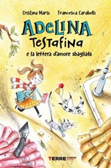 Adelina Testafina e la lettera d'amore sbagliata - Cristina Marsi - 9788861898554