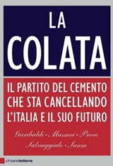 La colata - Ferruccio Sansa ; Andrea Garibaldi ; Antonio Massari ; Marco Preve ; Giuseppe Salvaggiulo - 9788861901278