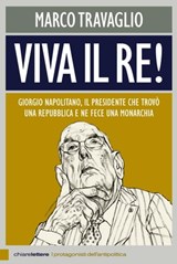 Viva il Re! - Marco Travaglio - 9788861905498