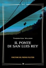 Il ponte di San Luis Rey - Thornton Wilder - 9788861927896
