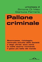 Pallone criminale - Simone Di Meo ; Gianluca Ferraris - 9788862206723