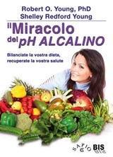 Il Miracolo del pH Alcalino - Robert Young ; Shelley Redford Young - 9788862283267