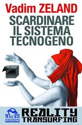 Scardinare il sistema tecnogeno - Vadim Zeland - 9788862296380