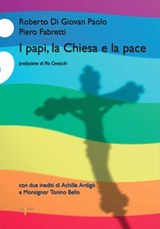 I papi, la Chiesa e la pace - Piero Fabretti ; Roberto Di Giovan Paolo - 9788862525473