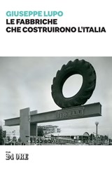 Le fabbriche che costruirono l'Italia - Giuseppe Lupo - 9788863456738