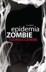 Epidemia Zombie 2 - Tuono e Cenere - Z.A. Recht - 9788863552959