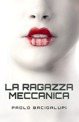 La Ragazza Meccanica - Paolo Bacigalupi - 9788863553031