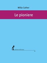 Le pioniere - Willa Cather - 9788863572575