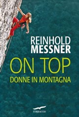 On Top. Donne in montagna - Reinhold Messner - 9788863804935