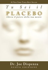 Tu sei il Placebo - Joe Dispenza - 9788863860061