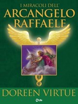 I Miracoli dell’Arcangelo Raffaele - Doreen Virtue - 9788863866957