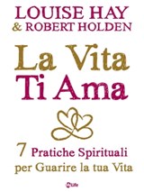 La Vita Ti Ama - Louise L. Hay - 9788863867077