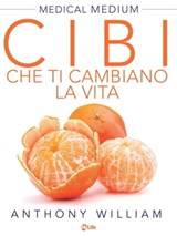 Cibi che ti cambiano la vita - Anthony William - 9788863867473