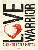 Love Warrior - A Memoir - Glennon Doyle - 9788863867527