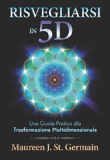 Risvegliarsi in 5D - Maureen J. St. Germain - 9788863867916
